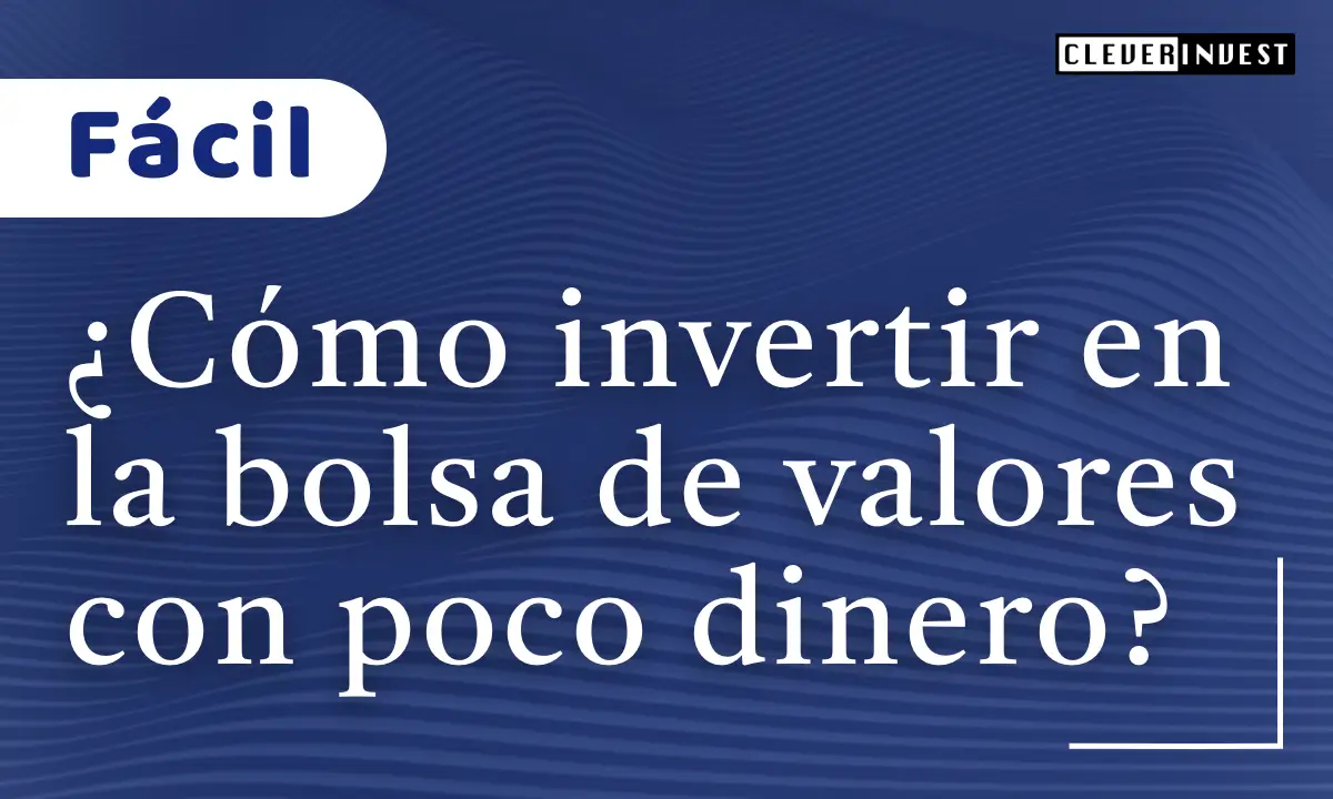 ¿Cómo invertir en la bolsa de valores con poco dinero?