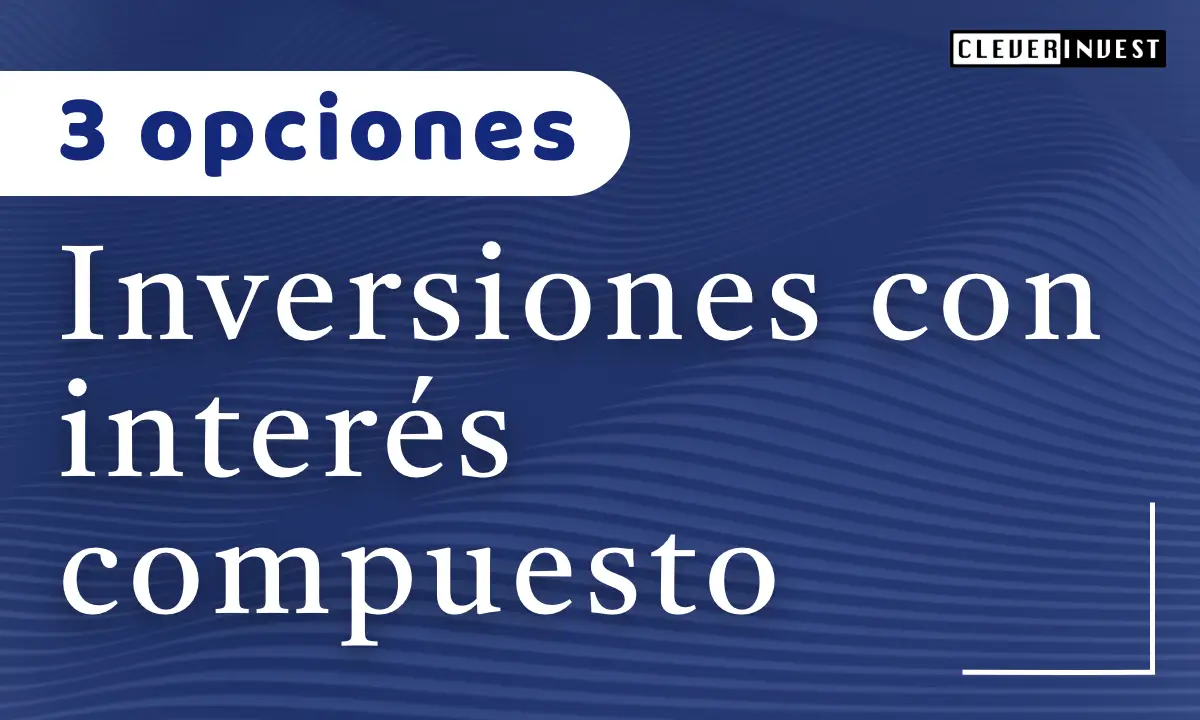 Inversiones con interés compuesto