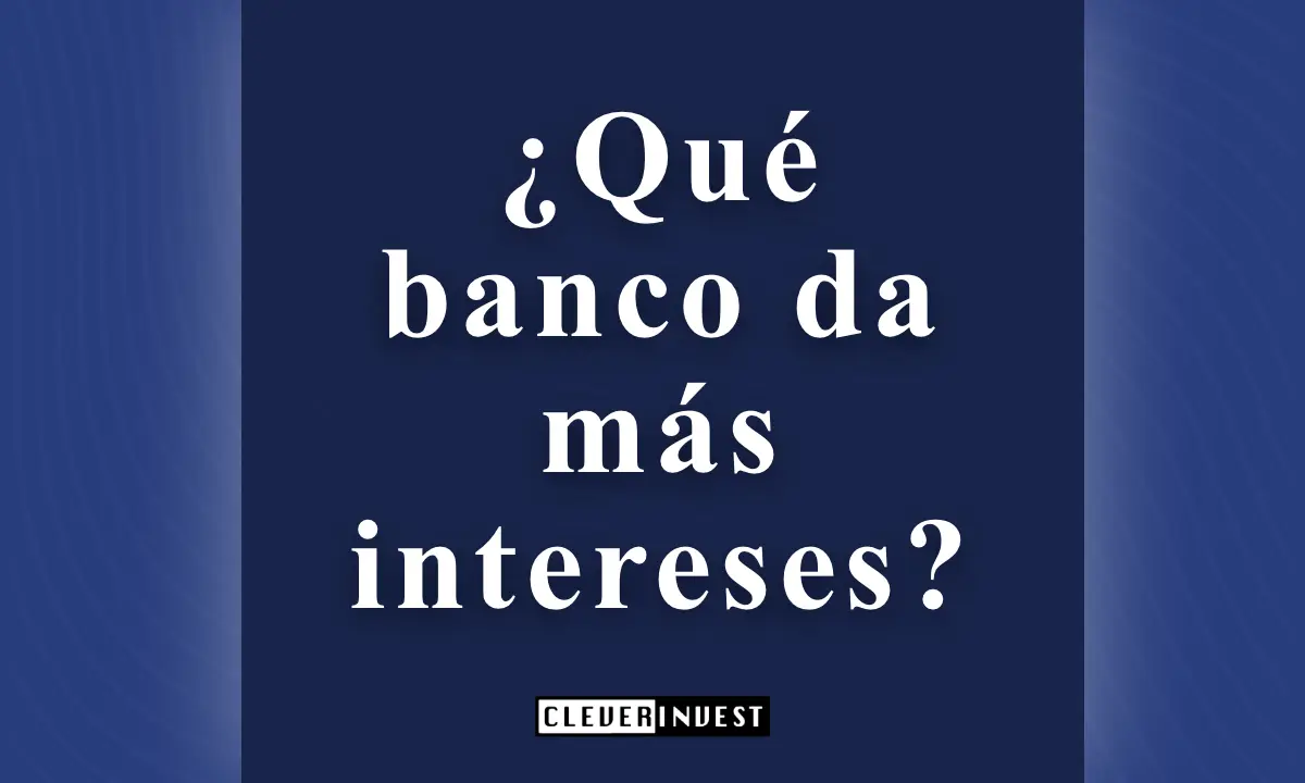 ¿Qué banco da más intereses?